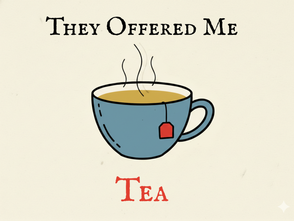 Illustration of a blue teacup with steam rising, containing tea with a teabag, on a beige background with the title 'They Offered Me Tea' above.